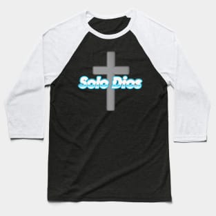 Solo Dios (Only God) Baseball T-Shirt